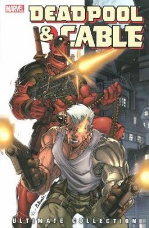 Deadpool & Cable Ultimate Collection 1 by Fabian Nicieza & Mark Brooks & Shane Law & Chris Stephens & Patrick Zircher