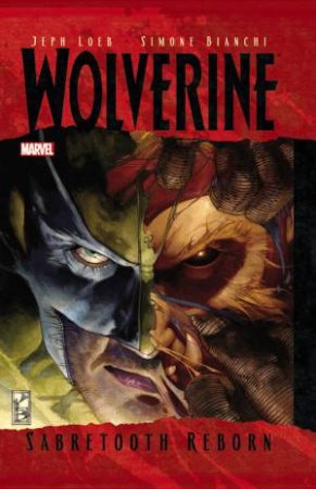 Wolverine: Sabretooth Reborn by Jeph Loeb & Simone Bianchi