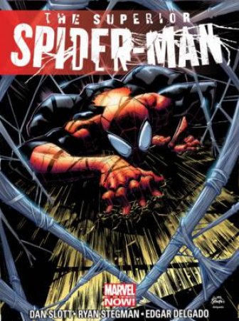 Superior Spider-Man - Volume 1 by Dan Slott & Ryan Stegman