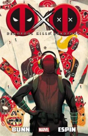 Deadpool Killogy: Part 9-12: Deadpool Kills Deadpool by Cullen Bunn