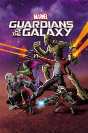 Marvel Universe: Guardians Of The Galaxy: Vol. 01 by Joe Caramagna