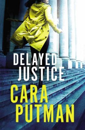 Delayed Justice by Cara C Putman