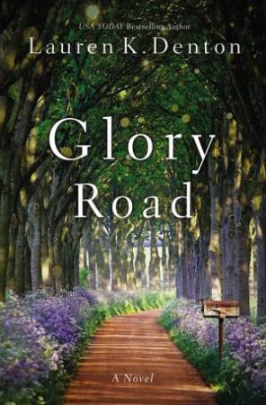 Glory Road by Lauren K Denton