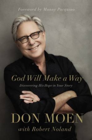 God Will Make A Way: Discovering His Hope In Your Story by Don Moen & Robert Noland