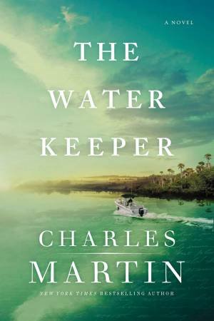 The Water Keeper by Charles Martin