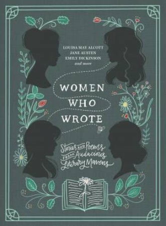 Women Who Wrote: Stories And Poems From Audacious Literary Mavens by Various