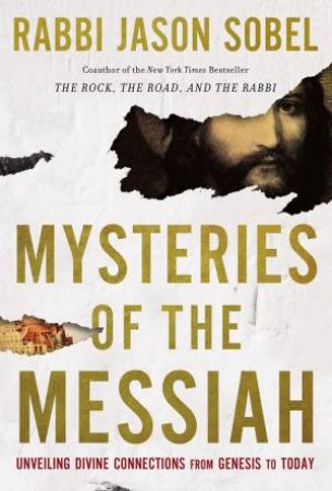 Mysteries Of The Messiah by Rabbi Jason Sobel