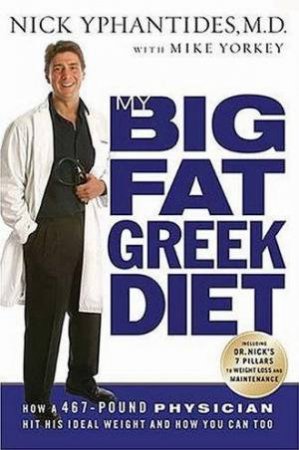 My Big Fat Greek Diet by Nick Yphantides & Mike Yorkey