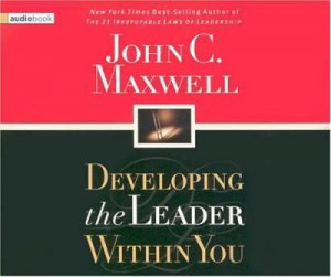 Developing The Leader Within You by John C Maxwell