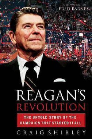 Reagan's Revolution by Craig Shirley