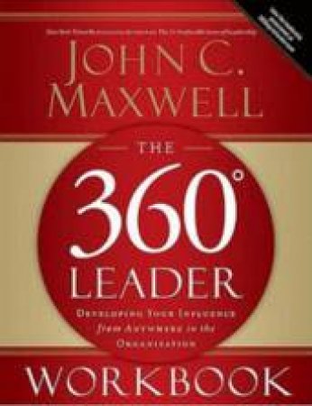 The 360 Degree Leader Workbook by John Maxwell