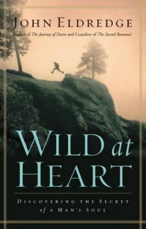 Wild At Heart by John Eldredge