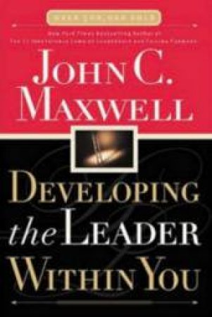 Developing the Leader Within You by John Maxwell