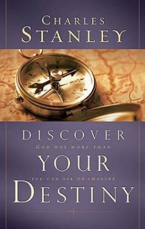 Discover Your Destiny by Charles Stanley