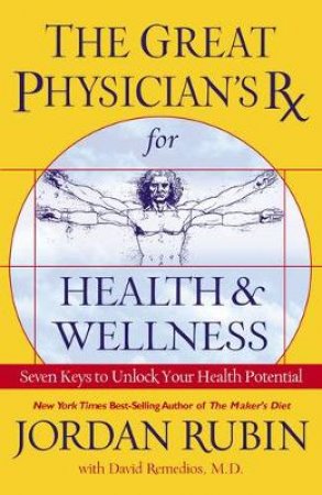 The Great Physician's Rx For Health & Wellness by Jordan Rubin