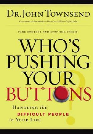 Who's Pushing Your Buttons by Dr John Townsend