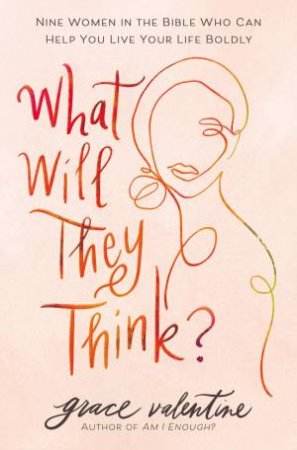 What Will They Think? by Grace Elaine Valentine