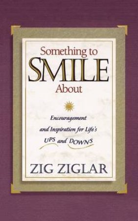 Something to Smile About by Zig Ziglar