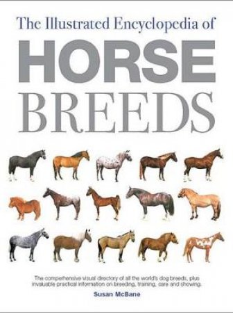 The Illustrated Encyclopedia of Horse Breeds by Susan McBane