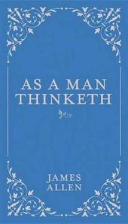 As A Man Thinketh by James Allen