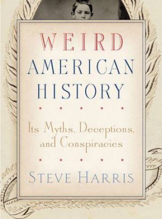 Weird American History by Steve Harris