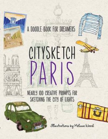 Paris (Citysketch) by Michelle Lo & Monica Meehan & Joanne Shurvell & Melissa Wood