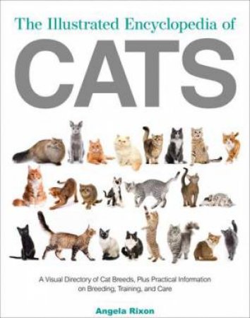 The Illustrated Encyclopedia Of Cats by Angela Rixon