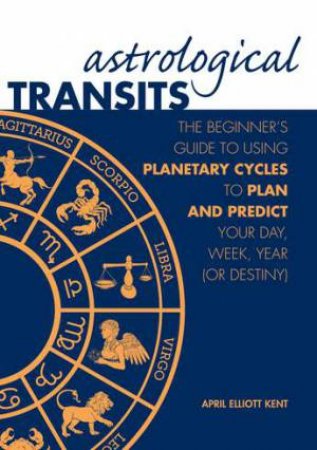 Astrological Transits by April Elliott Kent