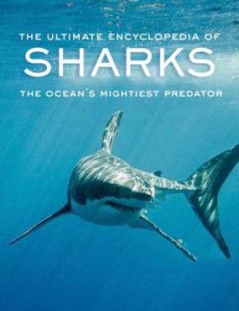 The Ultimate Encyclopedia of Sharks by Jenni Zellner