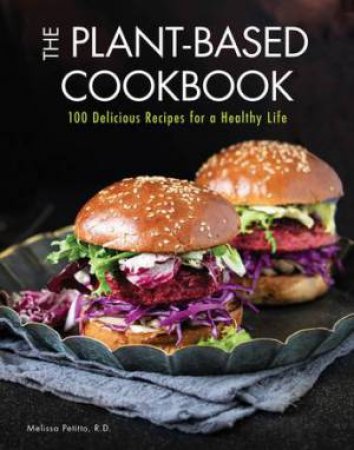 Plant-Based Cookbook by Melissa Petitto R.D. & Melissa Petitto R.D.