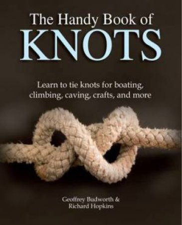 The Handy Book Of Knots by Geoffrey Budworth & Richard Hopkins