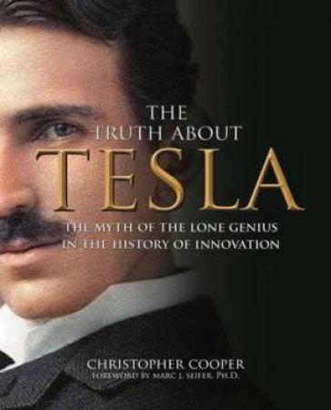 The Truth About Tesla by Christopher Cooper