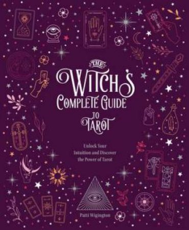 The Witch's Complete Guide to Tarot by Theodosia Corinth