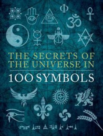 The Secrets of the Universe in 100 Symbols by Sarah Bartlett