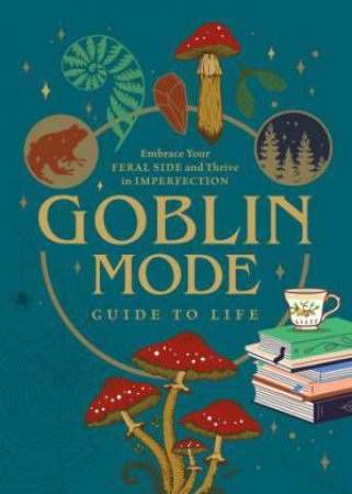 Goblin Mode Guide to Life by Lulu Mayo