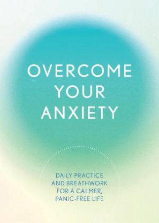 Overcome Your Anxiety by Susan Reynolds