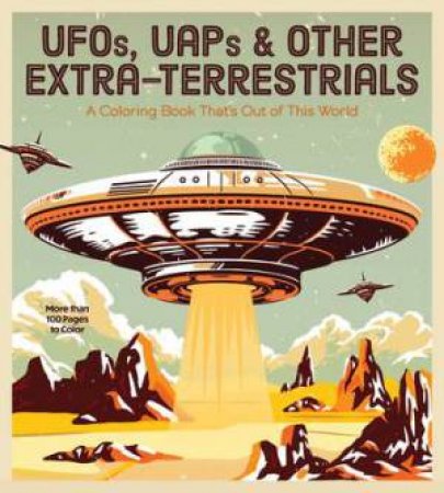 UFOs, UAPs, and Other Extra-Terrestrials by Unknown