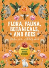 Flora Fauna Botanicals And Bees Sticker Color  Activity Book