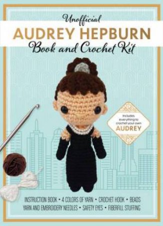 Unofficial Audrey Hepburn Book and Crochet (Kit) by Katalin Galusz