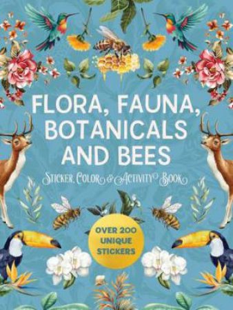 Flora, Fauna, Botanicals, and Bees Sticker, Color & Activity Book by Various