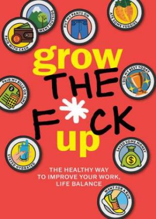 Grow the F*ck Up by Unknown