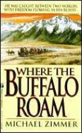 Where Buffalo Roam by Michael Zimmer