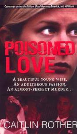 Poisoned Love by Caitlin Rother