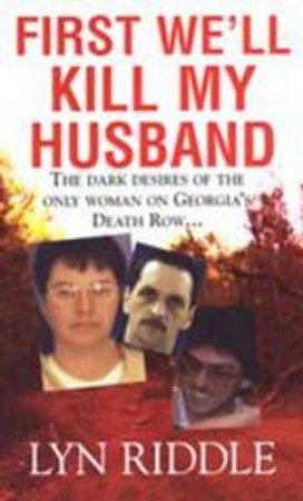 First We'll Kill My Husband by Lyn Riddle