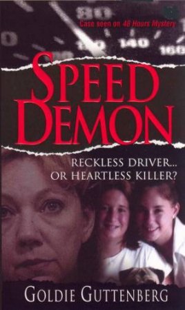 Speed Demon: Reckless Driver... Or Heartless Killer? by Goldie Guttenberg