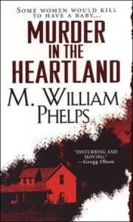 Murder in the Heartland by M. William Phelps