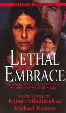 Lethal Embrace by Robert Mladinich & Michael Benson