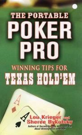 The Portable Poker Pro: Winning Tips For Texas Hold'Em by Lou Krieger & Sheree Bykofsky