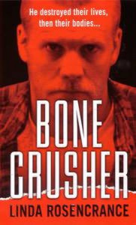 Bone Crusher by Linda Rosencrance