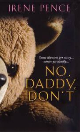 No, Daddy, Don't! by Irene Pence